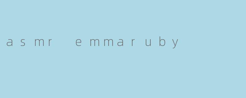 asmr emmaruby